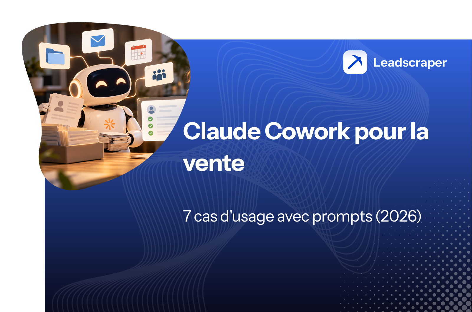 Claude Cowork pour la vente : 7 cas d'usage avec prompts