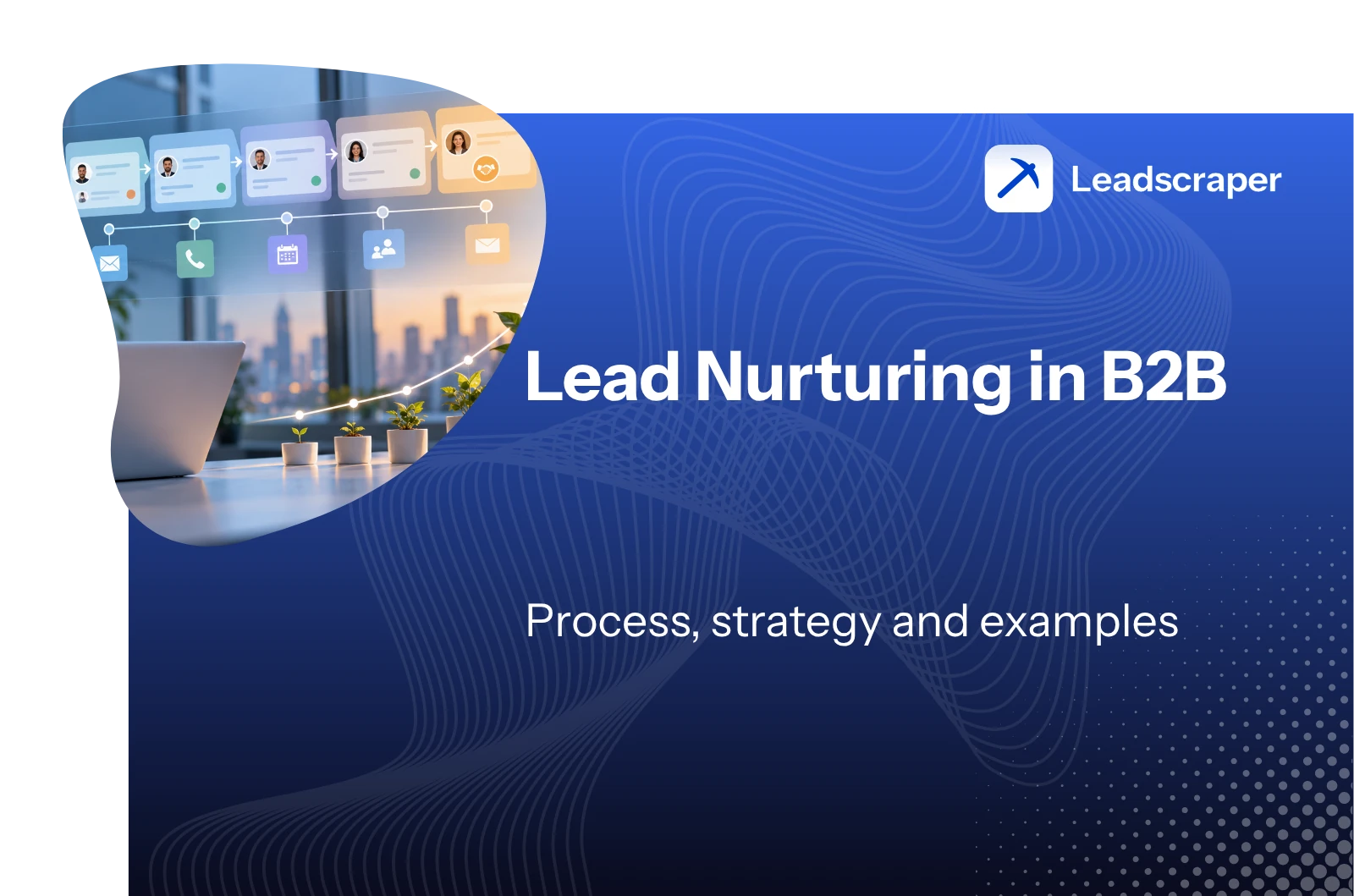 Laptop in front of a timeline with touchpoints by email, phone and meeting, next to the title Lead Nurturing in B2B